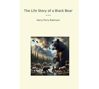 The Life Story of a Black Bear (Classic Books)