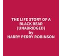 The Life Story of a Black Bear (Unabridged)
