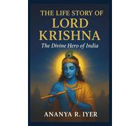 THE LIFE STORY OF LORD KRISHNA (Life Stories of Hindu Gods & Sages)