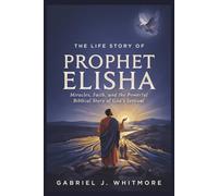 THE LIFE STORY OF PROPHET ELISHA (Lives of the Sacred Witnesses)