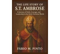 THE LIFE STORY OF S.T AMBROSE (Lives Of Saints)