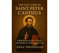 THE LIFE STORY OF SAINT PETER CANISIUS (The Catholic Word)