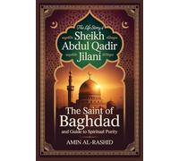 THE LIFE STORY OF SHEIKH ABDUL QADIR JILANI (Life stories of Islamic Sages and Heroes)