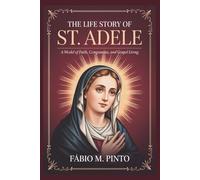 THE LIFE STORY OF ST. ADELE (Lives Of Saints)
