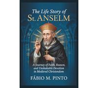 THE LIFE STORY OF ST. ANSELM (Lives Of Saints)