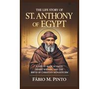 THE LIFE STORY OF ST. ANTHONY OF EGYPT (Lives Of Saints)