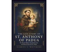 THE LIFE STORY OF ST. ANTHONY OF PADUA (Lives of the Sacred Witnesses)