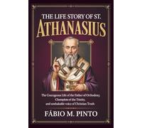 THE LIFE STORY OF ST. ATHANASIUS (Lives Of Saints)