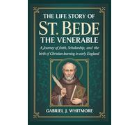 THE LIFE STORY OF ST. BEDE THE VENERABLE (Lives of the Sacred Witnesses)