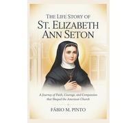 THE LIFE STORY OF ST. ELIZABETH ANN SETON (Lives Of Saints)