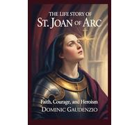 THE LIFE STORY OF ST. JOAN OF ARC (DOMINIC CATHOLIC BOOKS)