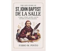 THE LIFE STORY OF ST. JOHN BAPTIST DE LA SALLE (Lives Of Saints)