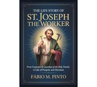 THE LIFE STORY OF ST. JOSEPH THE WORKER (Lives Of Saints)
