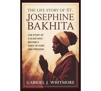 THE LIFE STORY OF ST. JOSEPHINE BAKHITA (Lives of the Sacred Witnesses)