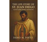 THE LIFE STORY OF ST. JUAN DIEGO (Lives Of Saints)