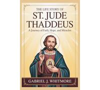 THE LIFE STORY OF ST. JUDE THADDEUS (Lives of the Sacred Witnesses)