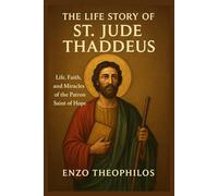 THE LIFE STORY OF ST. JUDE THADDEUS (The Catholic Word)