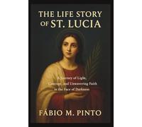THE LIFE STORY OF ST. LUCIA (Lives Of Saints)