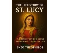 THE LIFE STORY OF ST. LUCY (LUCIA) (The Catholic Word)