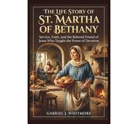 THE LIFE STORY OF ST. MARTHA OF BETHANY (Lives of the Sacred Witnesses)