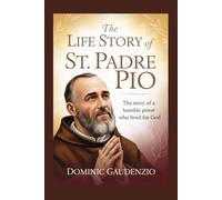 THE LIFE STORY OF ST. PADRE PIO (DOMINIC CATHOLIC BOOKS)