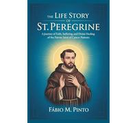 THE LIFE STORY OF ST. PEREGRINE (Lives Of Saints)
