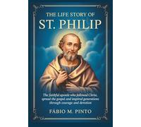THE LIFE STORY OF ST. PHILIP (Lives Of Saints)