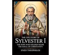 THE LIFE STORY OF ST. SYLVESTER I (The Catholic Word)