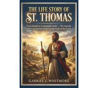 THE LIFE STORY OF ST. THOMAS (Lives of the Sacred Witnesses)
