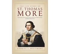 THE LIFE STORY OF ST. THOMAS MORE (Lives of the Sacred Witnesses)