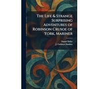 The Life & Strange Surprising Adventures of Robinson Crusoe of York, Mariner