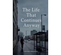 The Life That Continues Anyway