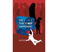 The Life That Is Not Happening: A novella of memory, longing, and the space between two skies