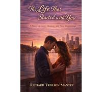 The Life That Started with You: A Story of Love, Healing, and New Beginnings