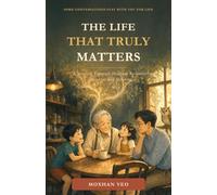 THE LIFE THAT TRULY MATTERS: A Journey Through Healing, Relationships, Mindset and Meaning