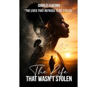The Life That Wasn’t Stolen: Volume 1 (The Lives That Refused To Be Stolen)