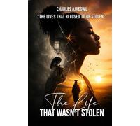 The Life That Wasn’t Stolen: Volume 1 (The Lives That Refused To Be Stolen)