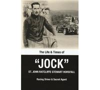 The Life & Times of "Jock": St. John Ratcliffe Stewart Horsfall