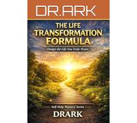 The Life Transformation Formula: Design the Life You Truly Want (Self-Help Mastery Series)