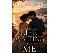 The Life Waiting for Me: Can the Love She Lost Twenty Years Ago Still Lead Her Home?