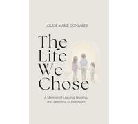 The Life We Chose: A Memoir of Leaving, Healing, and Learning to Live Again