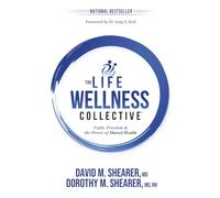 THE LIFE WELLNESS COLLECTIVE: Faith, Freedom & The Power of Shared Health