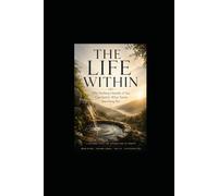 The Life Within: Why Nothing Outside of You Can Satisfy What You’re Searching For