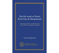 The life work of Henri Rene Guy de Maupassant (v.02): embracing romance, comedy & verse, for the first time complete in English