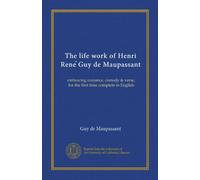 The life work of Henri Rene Guy de Maupassant (v.04): embracing romance, comedy & verse, for the first time complete in English