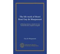 The life work of Henri Rene Guy de Maupassant (v.05): embracing romance, comedy & verse, for the first time complete in English