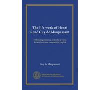 The life work of Henri Rene Guy de Maupassant (v.06): embracing romance, comedy & verse, for the first time complete in English