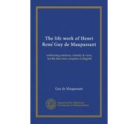 The life work of Henri Rene Guy de Maupassant (v.08): embracing romance, comedy & verse, for the first time complete in English
