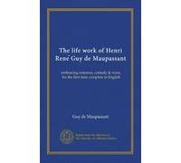The life work of Henri Rene Guy de Maupassant (v.11): embracing romance, comedy & verse, for the first time complete in English