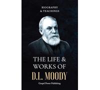The Life & Works Of D.L Moody Vol. I